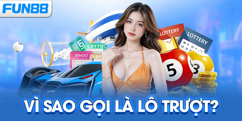 Vì sao gọi là lô trượt?